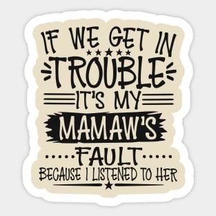 If We Get In Trouble It's My Mamaw's Fault Sticker